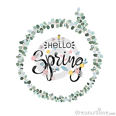 Hello Spring. Beautiful calligraphy, with flowers and a wreath of greenery. Clip-art for invitation, postcard, banner Cartoon Illustration