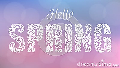 Hello, SPRING. Decorative Font made of swirls and floral elements. Delicate blurred background of pink and blue tones with bokeh. Vector Illustration