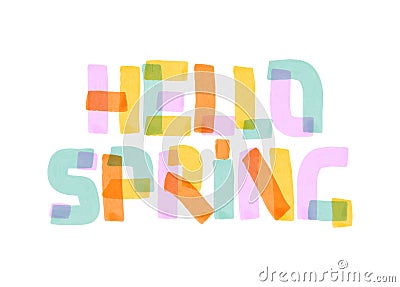 Hello spring handwritten quote. Season greeting card. Overlapping highlighted colors. Welcome banner. Vector lettering design Vector Illustration