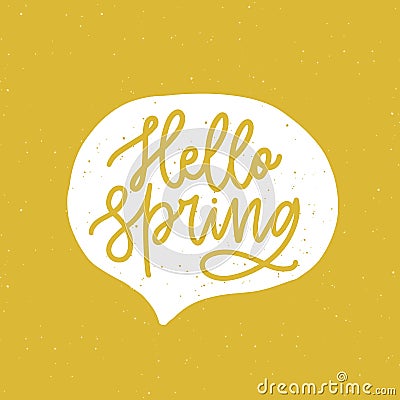 Hello Spring phrase handwritten with elegant cursive font or script inside speech balloon or bubble on yellow background Vector Illustration