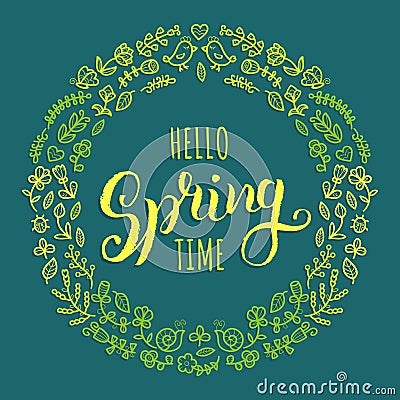 Hello spring time lettering inspirational typography banner. Vector handwritten text in round floral frame. Vector Illustration