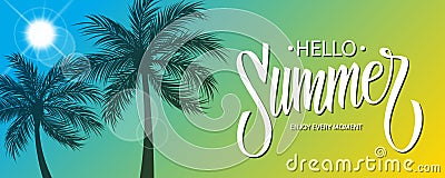 Hello Summer banner with hand drawn lettering text design. Sun and palm trees silhouette. Summertime background. Vector Illustration