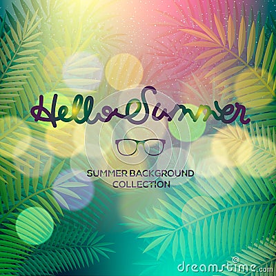 Hello Summer banner, lettering text, palm view blurred texture. Season vocation, weekend, holiday, fashionable styling Vector Illustration