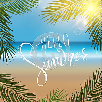 Hello summer lettering, palm branches. Tropical background, blue ocean landscape Vector Illustration