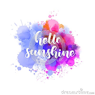 Hello sunshine lettering on watercolor splash Vector Illustration