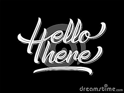 Hello there lettering script white on black background Cartoon Illustration