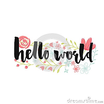 Hello world banner with brush lettering and pastel pink hand drawn flowers Vector Illustration