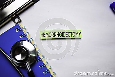 Hemorrhoidectomy text on top view on white background. Healthcare/medical concept Stock Photo