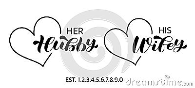 Her Hubby, his Wife brush lettering. Heart frame. Couple shirt design. Isolated vector illustration for banner, clothing Vector Illustration