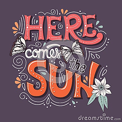 Here comes the sun typography banner with butterflies, flowers and swirls Vector Illustration