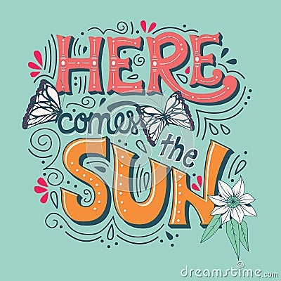 Here comes the sun typography banner with butterflies, flowers and swirls Vector Illustration