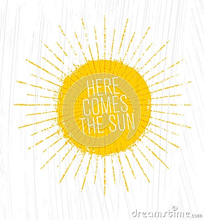 Here Comes The Sun. Whimsical Rough Summer Illustration On Grunge Background Vector Illustration