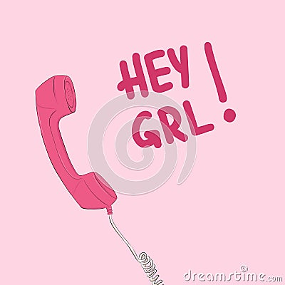 Hey girl slogan with pink telephone. Vector qoman t-shirt illustration. Cool teen hand drawn sketch with text slogan Vector Illustration