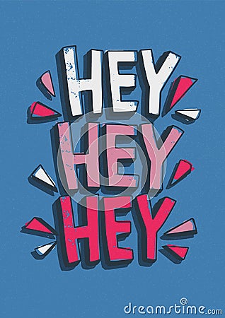 Hey Hey Hey greeting message handwritten with creative calligraphic font. Modern typographic lettering isolated on blue Vector Illustration