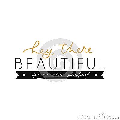 Hey there beautiful you are perfect card with lettering Vector Illustration