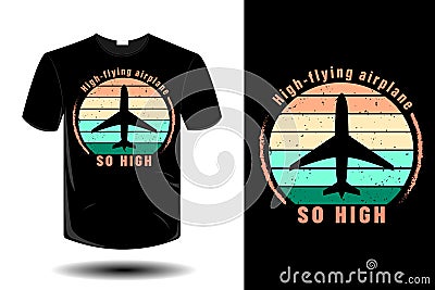 High-flying air plane so high t shirt mockup retro vintage design Vector Illustration