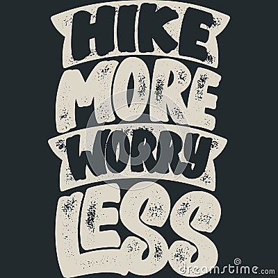 Hike More Worry Less Adventure and Travel Typography Quote Design Vector Illustration