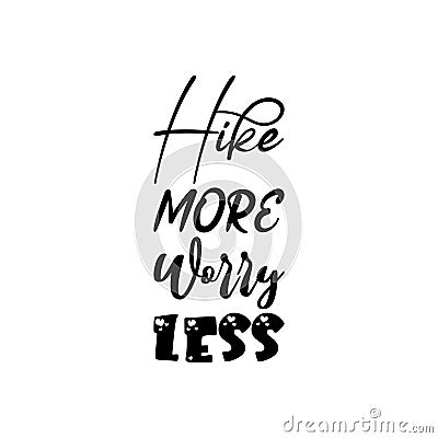 hike more worry less black letters quote Vector Illustration