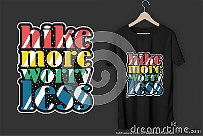 Hike More Worry Less Motivation Typography Quote T-Shirt Design Vector Illustration