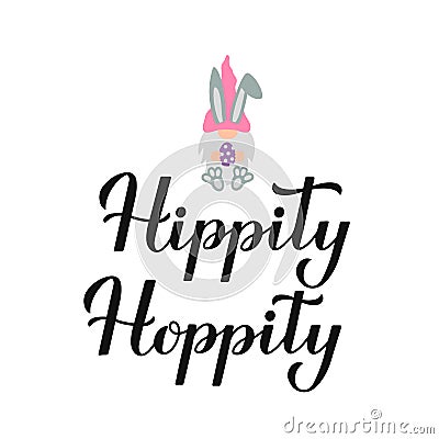 Hippity hoppity. Funny Easter quote calligraphy lettering with cute bunny gnome. Vector template for typography poster Vector Illustration