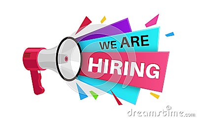 We are hiring banner. Megaphone with text, announcement vacancy label, searching employee and recruiting worker, job Vector Illustration