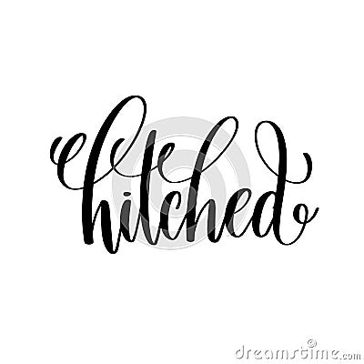 Hitched black and white hand ink lettering phrase celebration Vector Illustration