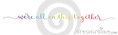 WE`RE ALL IN THIS TOGETHER colorful calligraphy banner Vector Illustration