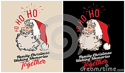 HO HO HO, Family Christmas Making Memories Together - Santa Claus - Christmas Vector Illustration