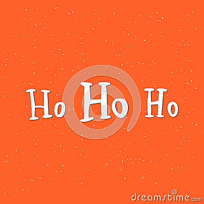 Ho ho ho. Hand drawn vector quote, Santa Claus laugh Vector Illustration