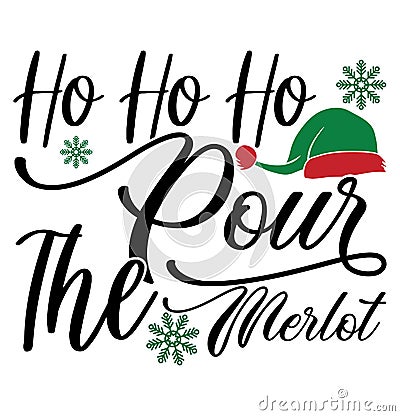 Ho Ho Ho Pour The Merlot, Funny Christmas Card, Wine Gift Holidays Event Vector Illustration