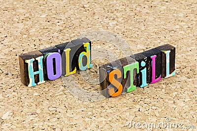 Hold still relax be calm quiet move slow steady breathe success Stock Photo