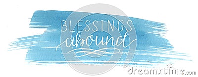 Holiday christmas inscription Blessings abound, made hand lettering on blue watercolor background Stock Photo