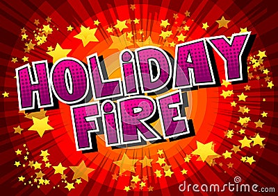 Holiday Fire - Vector illustrated comic book style phrase. Stock Photo