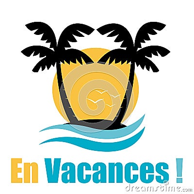Holidays illustration. French language. Vector island with palms and ocean waves. Vector Illustration