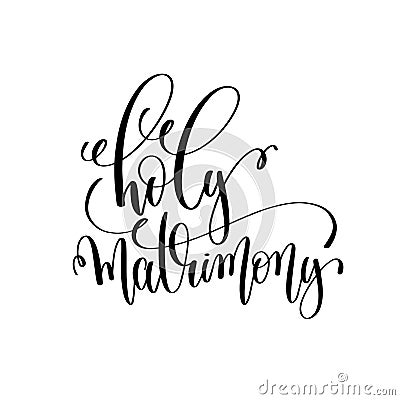 Holy matrimony black and white hand lettering script Vector Illustration