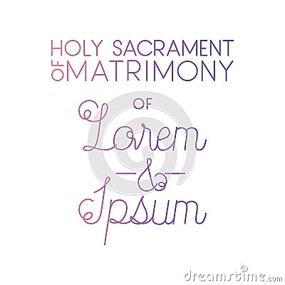 Holy sacrament of matrimony with hand made font Vector Illustration