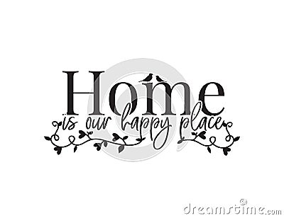 Home is our happy place, Wording Design, Wall Decor, Wall Decals, Art Decor, Poster design vector, branch with hearts Vector Illustration