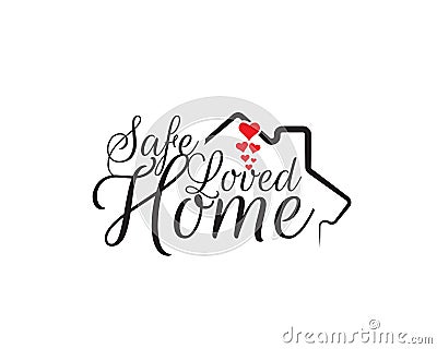 Safe loved home, vector. Wording design is shape of a house, lettering. Beautiful family quotes. Wall art, artwork Vector Illustration