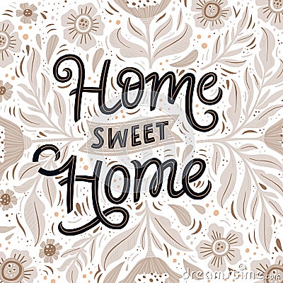 Home sweet home hand drawn lettering with flowers Vector Illustration