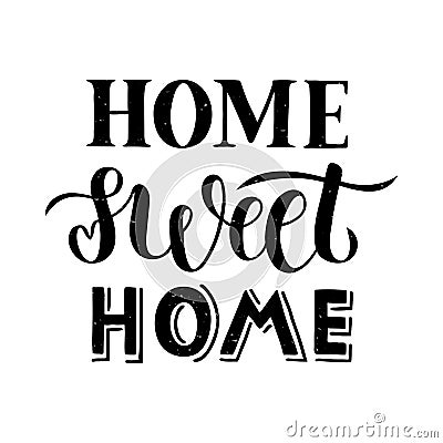 Home sweet home - Hand drawn lettering quote with texture for card, print or poster Vector Illustration