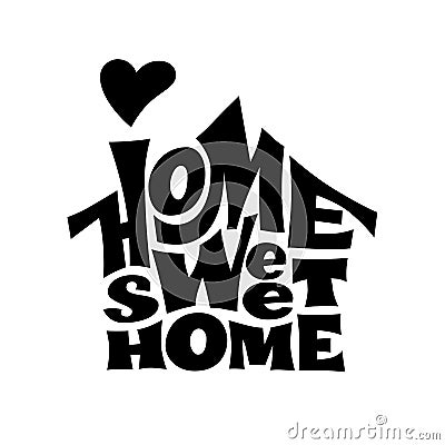 Home sweet home. Vector lettring with house shape Vector Illustration