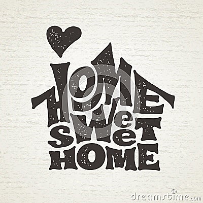 Home sweet home. Vector lettring with house shape Vector Illustration