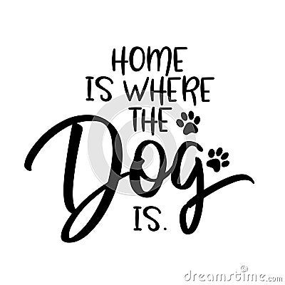 Home is where the dog is. Vector Illustration