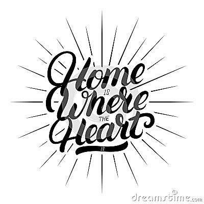 Home is where the heart is hand written lettering. Vector Illustration