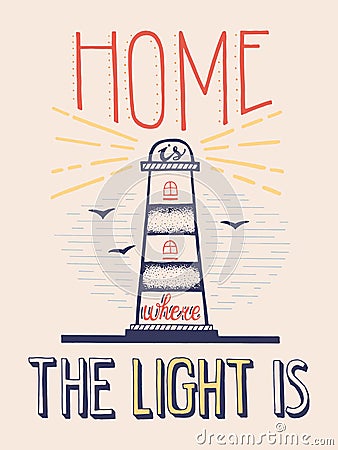 Home Is Where The Light Is. Handdrawn Lettering. Quote with Lighthouse about home and family Vector Illustration