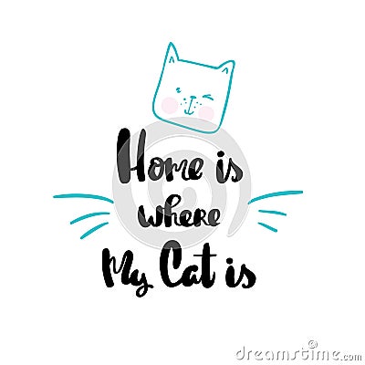 Home is where my Cat is lettering hand drawn Vector Illustration