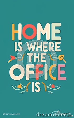 Home Is Where The Office Is - A Blue Sign With White Text And Colorful Letters Stock Photo