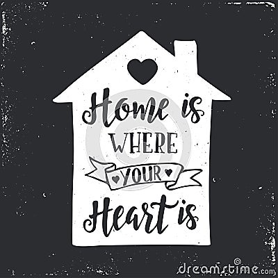 Home is where your heart is. Inspirational vector Hand drawn typography poster. Vector Illustration