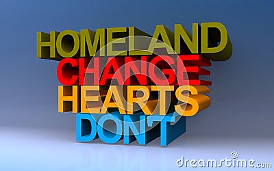 homeland change hearts don't on blue Stock Photo