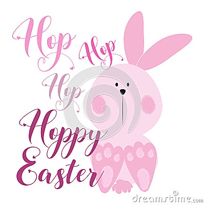 Hop hop hop hoppy easter- funny easter text with cute pink bunny. Vector Illustration